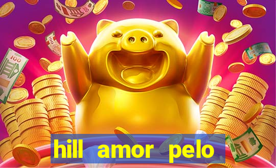 hill amor pelo jogo torrent